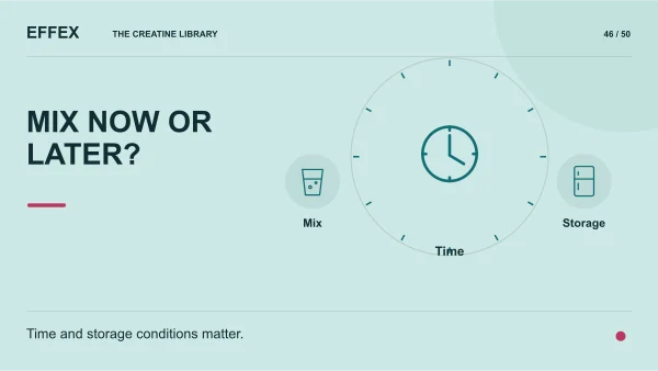 Mix now or later?. Mix, Time, Storage. Time and storage conditions matter.
