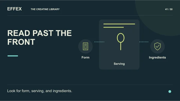 Read past the front. Form, Serving, Ingredients. Look for form, serving, and ingredients.